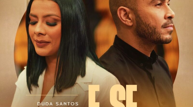 Duda Santos e Jeferson Pillar emocionam em dueto na releitura da canção “E Se…”