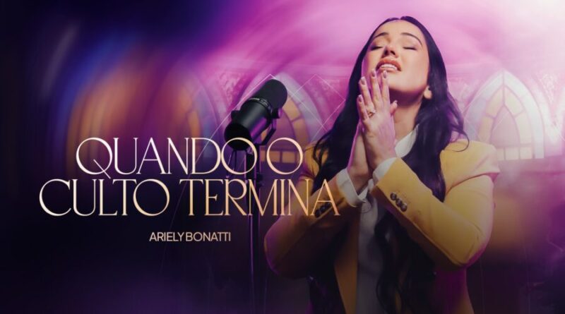 Ariely Bonatti lança a impactante canção “Quando O Culto Termina”