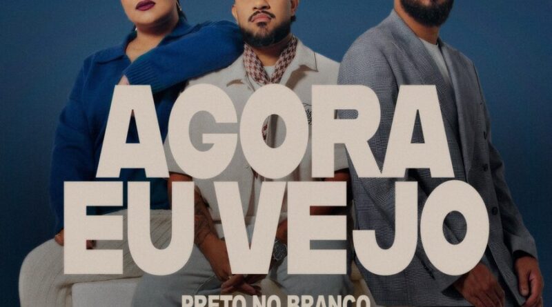 “Agora Eu Vejo”: Preto no Branco lança música sobre Jesus