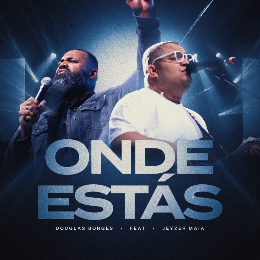 Douglas Borges, collab Jeyzer Maia, lança “Onde Estás”, versão em português de “Where You Are”